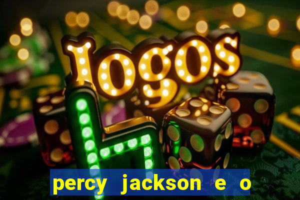 percy jackson e o ladr o de raios filme completo dublado